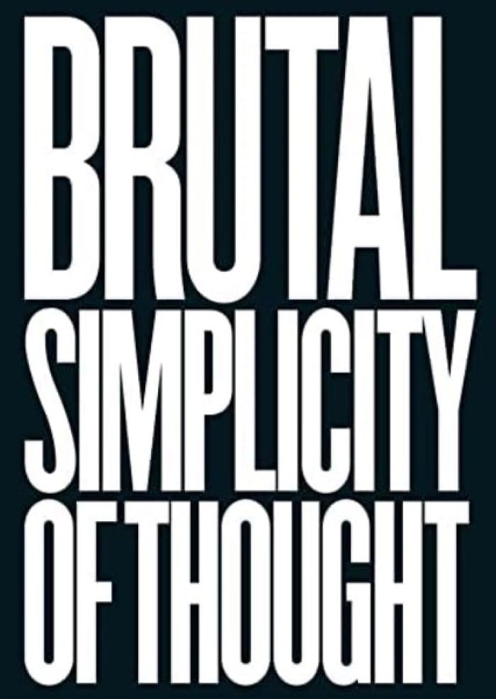 Brutal Simplicity of Thought